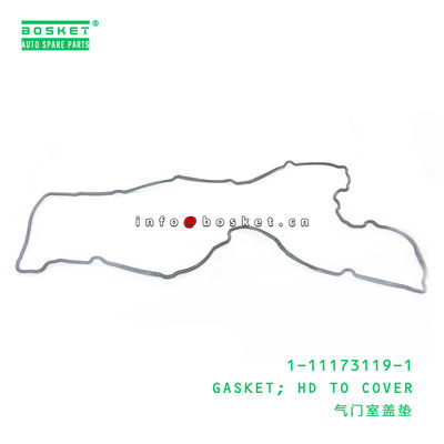 1-11173119-1 Isuzu Engine Parts Head To Cover Gasket For CXZ 1111731191