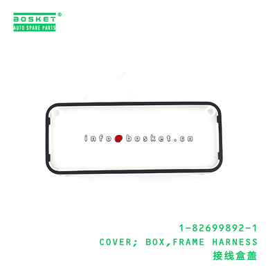 1-82699892-1 Cover Box Frame Harness suitable for ISUZU CXZ81 10PE1 1826998921 1PCS